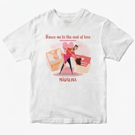 T-shirt en coton personnalisé avec le texte « Dance me to the end of love »