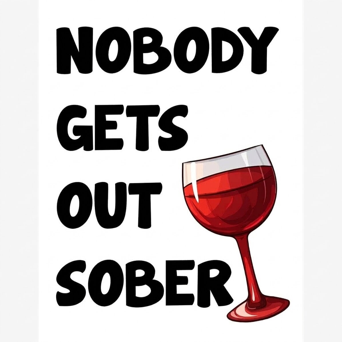 Affiche « Nobody gets out sober »