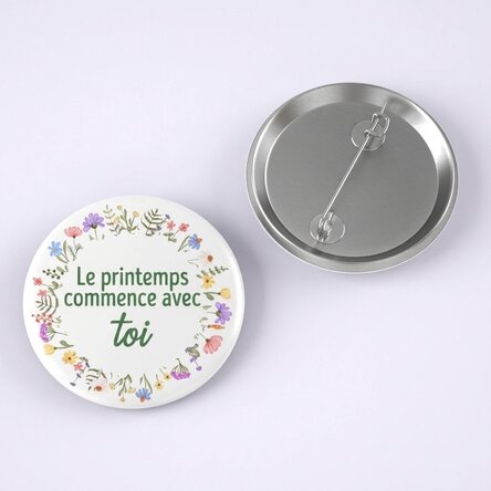 Badge personnalisé avec inscription - Le printemps commence avec toi